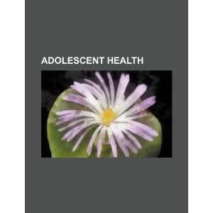  Adolescent health (9781234224875) U.S. Government Books