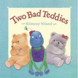 Two Bad Teddies[ TWO BAD TEDDIES ] by Niland, Kilmeny (Author) Apr 01 
