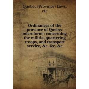   quartering troops, and transport service, &c. &c. &c etc Quebec