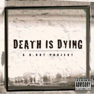  Death Is Dying Q. Dot Music