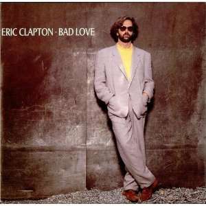  Bad Love Eric Clapton Music