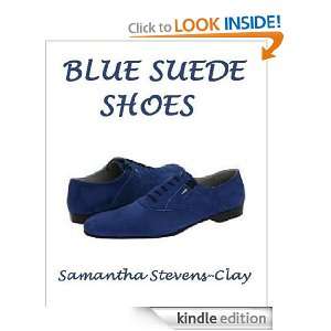 Blue Suede Shoes Samantha Stevens Clay  Kindle Store