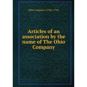 com Articles of an association by the name of The Ohio Company. Ohio 