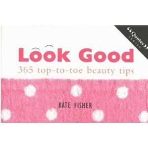  Look Good 365 Top to Toe Beauty Tips (Quotes 