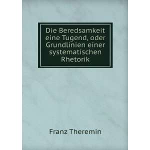  oder Grundlinien einer systematischen Rhetorik. Franz Theremin Books