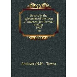   town of Andover, for the year ending . 1943 Andover (N.H.  Town