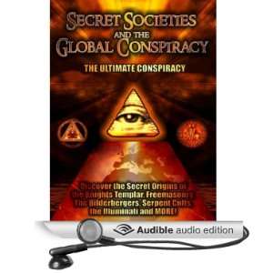  Secret Societies and the Global Conspiracy Featuring 3 