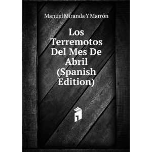  Los Terremotos Del Mes De Abril (Spanish Edition) Manuel 