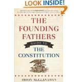 The Founding Fathers Guide to the Constitution by Brion T. McClanahan 