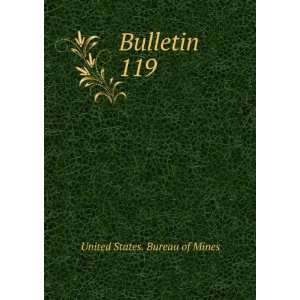  Bulletin. 119 United States. Bureau of Mines Books