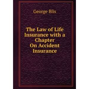   Insurance with a Chapter On Accident Insurance George Blis Books