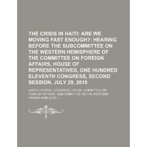  The crisis in Haiti are we moving fast enough? hearing 