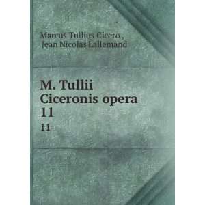  M. Tullii Ciceronis opera. 11 Jean Nicolas Lallemand 
