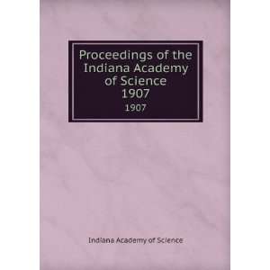   Indiana Academy of Science. 1907 Indiana Academy of Science Books