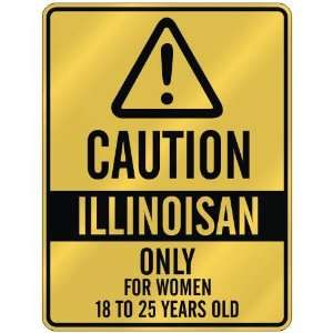  CAUTION  ILLINOISAN ONLY FOR WOMEN 18 TO 25 YEARS OLD 