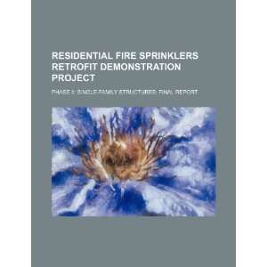  Residential fire sprinklers retrofit demonstration project 