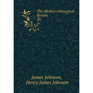    chirurgical Review. 26 Henry James Johnson James Johnson Books