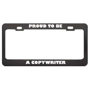 Proud To Be A Copywriter Profession Career License Plate Frame Tag 