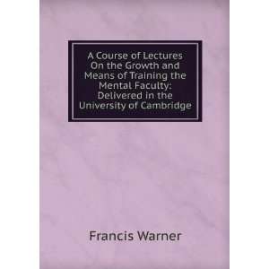   Mental Faculty Delivered in the University of Cambridge Francis