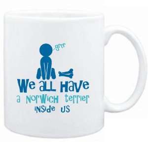  Mug White  WE ALL HAVE A Norwich Terrier INSIDE US 