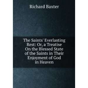 The saints everlasting rest; or, A treatise of the blessed state of 