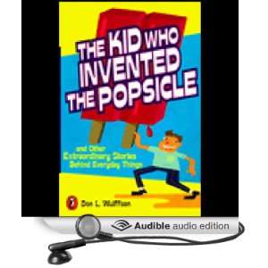 The Kid Who Invented the Popsicle And Other Surprising Stories About 