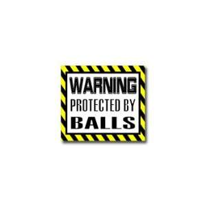   Warning Protected by BALLS   Window Bumper Laptop Sticker Automotive