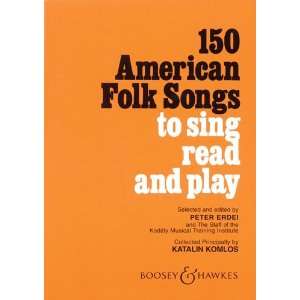  150 American Folk Songs   To Sing, Read and Play Musical 