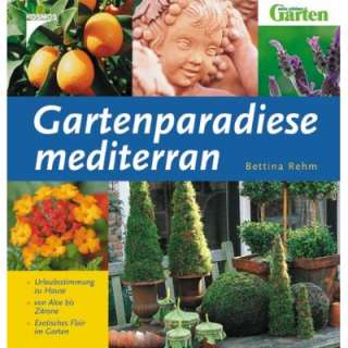 Rehm Gartenparadiese mediterran, mediterrane Gärten  