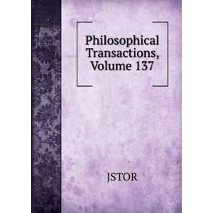  Philosophical Transactions, Volume 137 JSTOR Books