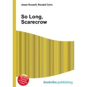  So Long, Scarecrow Ronald Cohn Jesse Russell Books