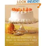 Roland Mesniers Basic to Beautiful Cakes by Roland Mesnier and Lauren 