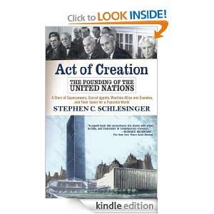 Act of Creation The Founding of the United Nations Stephen C 