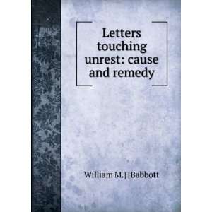  Letters touching unrest cause and remedy William M 