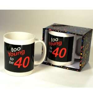  Lets Party By Design Sense Inc. Too Young to be 40 Mug 