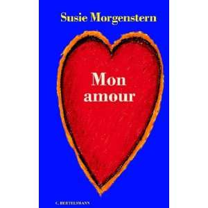 Mon amour  Susie Morgenstern Bücher