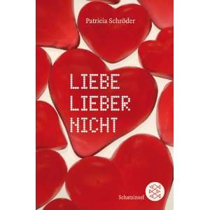Liebe lieber nicht  Patricia Schröder Bücher