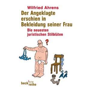   neuesten juristischen Stilblüten  Wilfried Ahrens Bücher