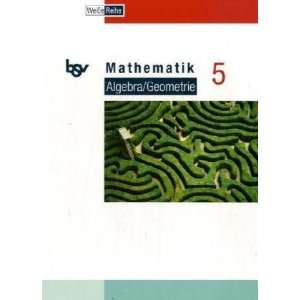 Mathematik 5. Algebra/Geometrie. Die Weiße Reihe. Bayern 