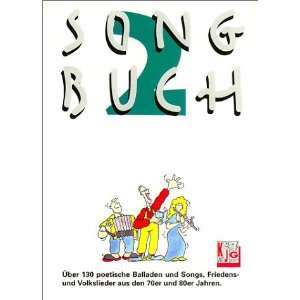 Songbuch, Bd.2, 150 poetische Balladen und Songs, Friedenslieder und 