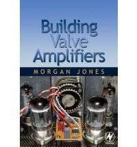 Building Valve Amplifiers   Morgan Jones  