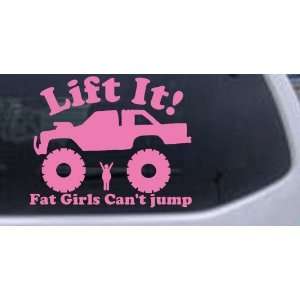  6in X 7.4in Pink    Lift It Fat Girls Cant Jump Truck Off Road Car 
