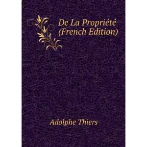    De La PropriÃ©tÃ© (French Edition) Adolphe Thiers Books