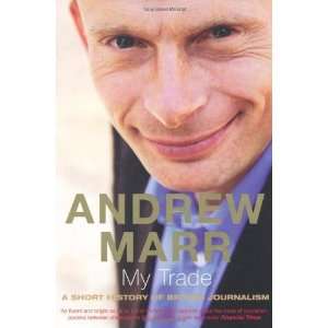   Short History of British Journalism [Paperback] Andrew Marr Books