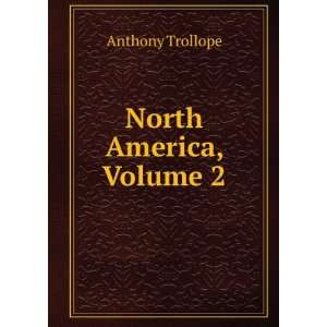 North America, Volume 2 Anthony Trollope  Books
