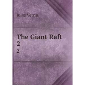  The Giant Raft. 2 William John Gordon Jules Verne Books