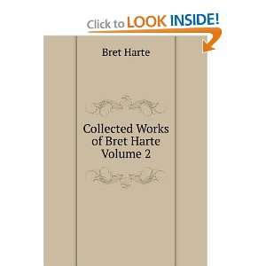  Collected Works of Bret Harte Volume 2 Bret Harte Books