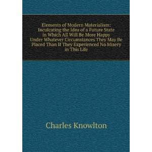   If They Experienced No Misery in This Life Charles Knowlton Books