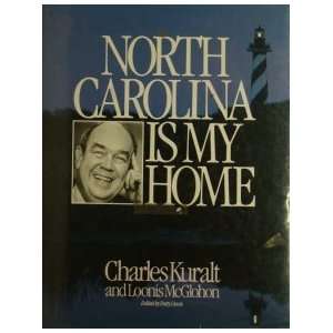  North Carolina Is My Home Charles; Loonis Kuralt McGlohon Books