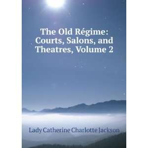  , and Theatres, Volume 2 Lady Catherine Charlotte Jackson Books